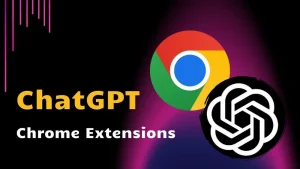 برخی از بهترین افزونه های چت جی پی تی (ChatGPT) برای مرورگر کروم